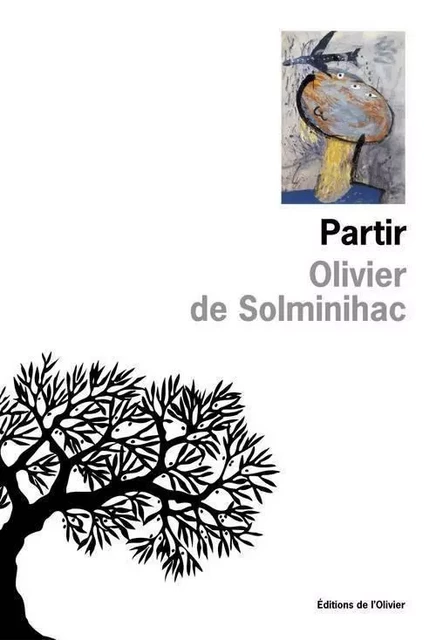 Littérature francaise (L'Olivier) Partir - Olivier de Solminihac - OLIVIER EDITIONS