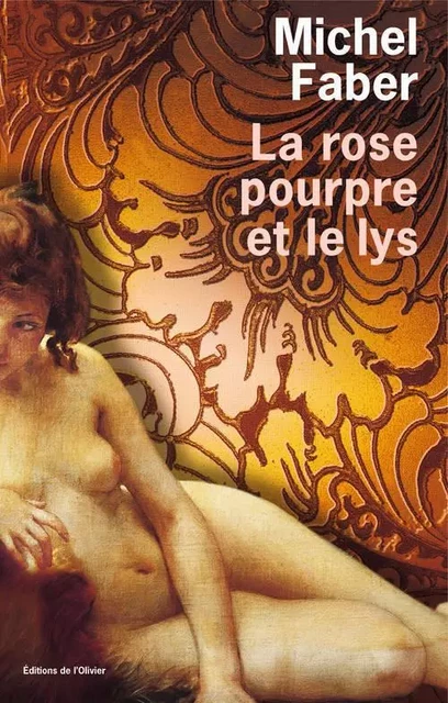 Littérature étrangère (L'Olivier) La Rose pourpre et le Lys - Michel Faber - OLIVIER EDITIONS