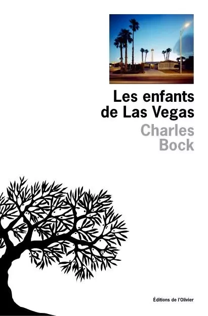 Littérature étrangère (L'Olivier) Les Enfants de Las Vegas - Charles Bock - OLIVIER EDITIONS