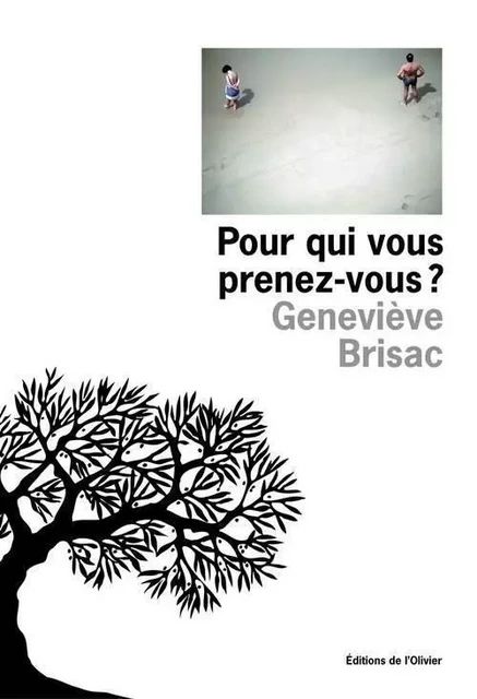 Littérature francaise (L'Olivier) Pour qui vous prenez-vous ? - GENEVIÈVE Brisac - OLIVIER EDITIONS