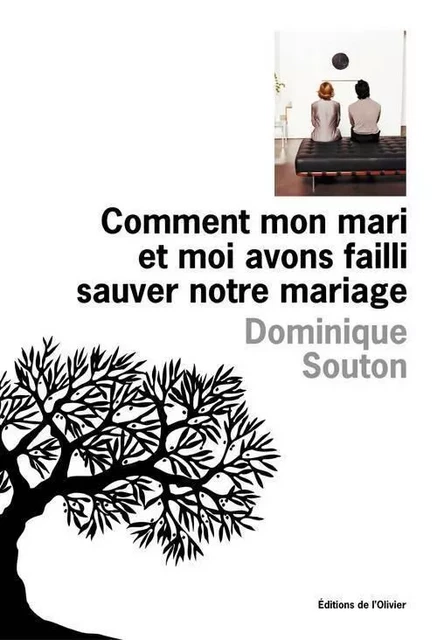 Littérature francaise (L'Olivier) Comment mon mari et moi avons failli sauver notre mariage - Dominique Souton - OLIVIER EDITIONS