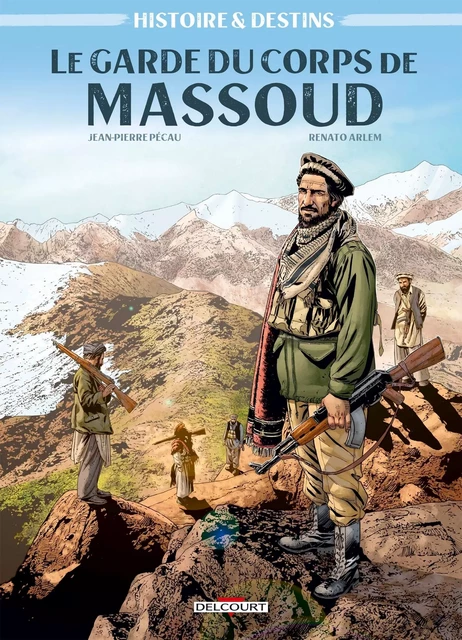 Histoire et Destins - Le Garde du corps de Massoud -  - DELCOURT