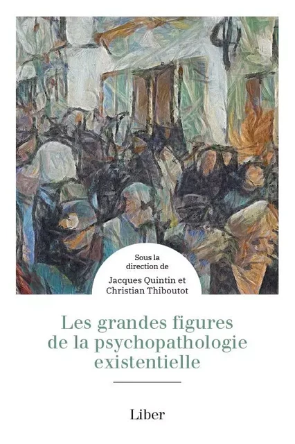 Les grandes figures de la psychopathologie existentielle -  - LIBER CANADA