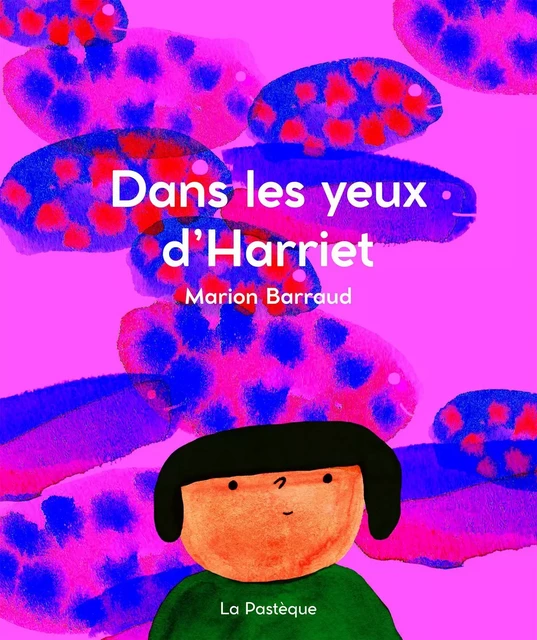 Dans les yeux d'Harriet - Marion Barraud - LA PASTEQUE