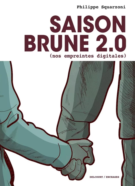 Saison Brune 2.0 (Nos empreintes digitales) - Philippe Squarzoni - DELCOURT