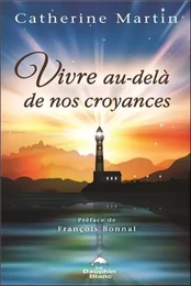 Vivre au-delà de nos croyances