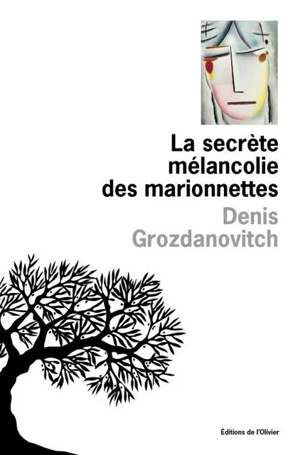 Littérature francaise (L'Olivier) La secrète mélancolie des marionettes - Denis Grozdanovitch - OLIVIER EDITIONS