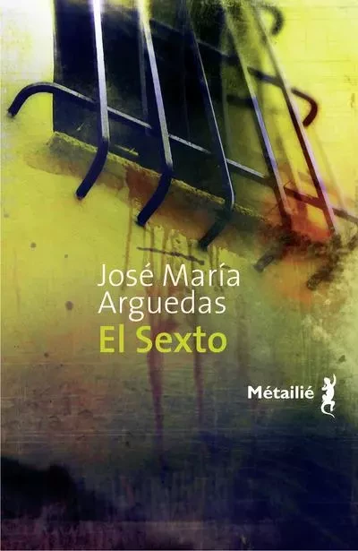 Bibliothèque hispano-américaine El Sexto - José María Arguedas - METAILIE EDITIONS