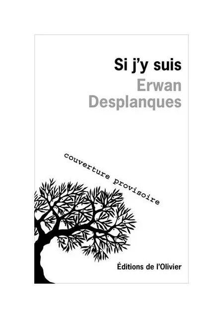 Littérature francaise (L'Olivier) Si j'y suis - Erwan Desplanques - OLIVIER EDITIONS