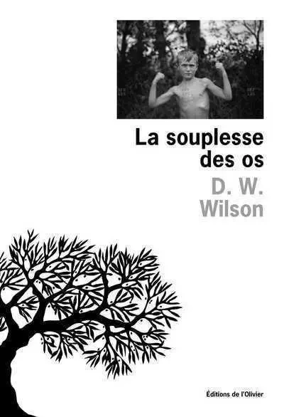 Littérature étrangère (L'Olivier) La Souplesse des os - D.W Wilson - OLIVIER EDITIONS