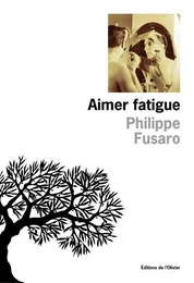 Littérature francaise (L'Olivier) Aimer fatigue