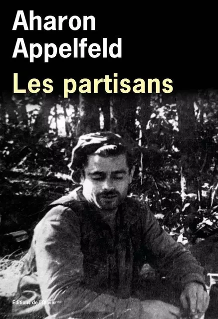 Littérature étrangère (L'Olivier) Les Partisans - Aharon Appelfeld - OLIVIER EDITIONS