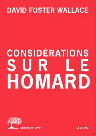 Les Feux Considérations sur le homard -  David Foster Wallace - OLIVIER EDITIONS