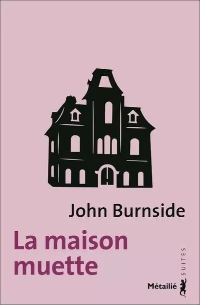 Suites La Maison muette - John Burnside - METAILIE EDITIONS