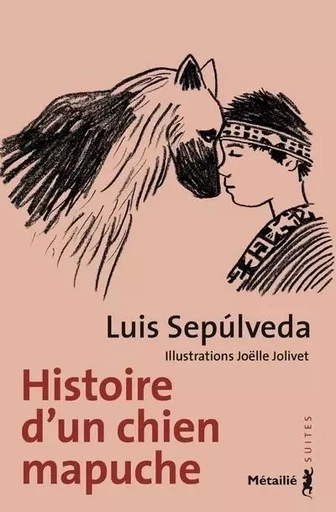 Suites Histoire d'un chien mapuche - Luis Sepúlveda - METAILIE EDITIONS