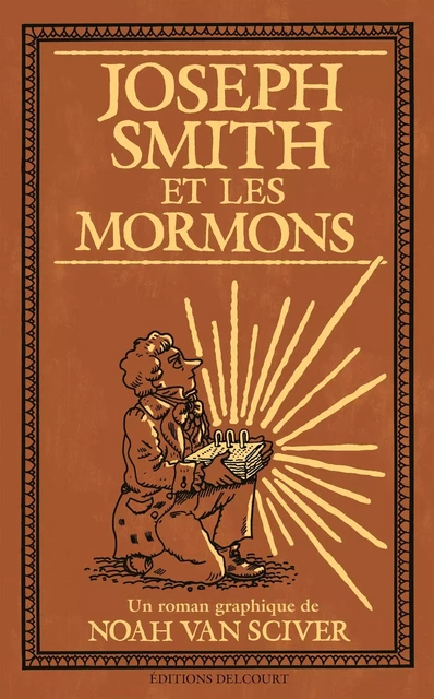 Joseph Smith et les Mormons - Noah Van Sciver - DELCOURT