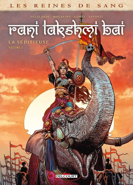 Les Reines de sang - Rani Lakshmi Bai, la séditieuse T02 -  - DELCOURT