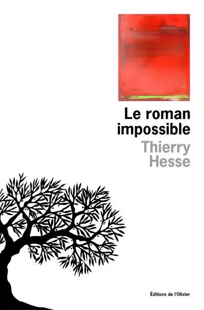 Littérature francaise (L'Olivier) Le Roman impossible - Thierry Hesse - OLIVIER EDITIONS