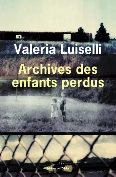 Littérature étrangère (L'Olivier) Archives des enfants perdus - Valeria Luiselli - OLIVIER EDITIONS