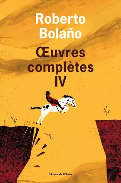 Littérature étrangère (L'Olivier)  uvres complètes - volume 4 - Roberto Bolaño - OLIVIER EDITIONS