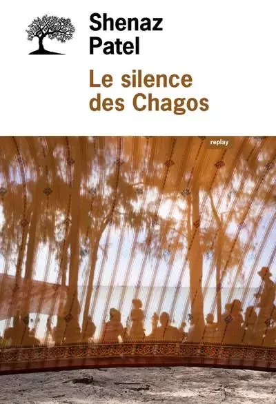 Replay Le Silence des Chagos - Shenaz Patel - OLIVIER EDITIONS