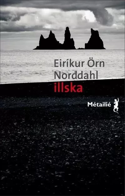 Bibliothèque nordique Illska / Le Mal - Eiríkur Örn Norddahl - METAILIE EDITIONS