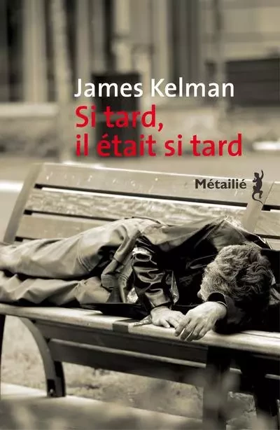 Bibliothèque Ecossaise Si tard il était si tard - James Kelman - METAILIE EDITIONS