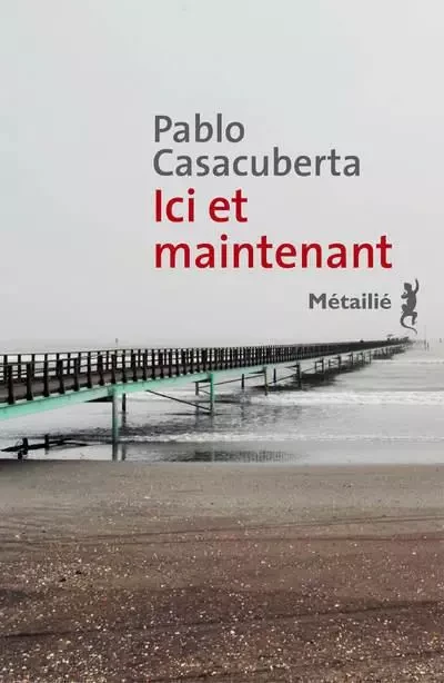 Bibliothèque hispano-américaine Ici et maintenant - Pablo Casacuberta - METAILIE EDITIONS