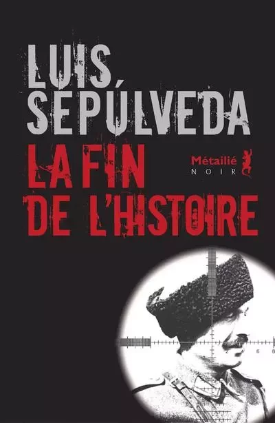 Bibliothèque hispano-américaine La Fin de l'histoire - Luis Sepúlveda - METAILIE EDITIONS