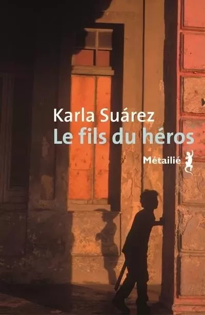 Bibliothèque hispano-américaine Le Fils du héros - Karla Suárez - METAILIE EDITIONS