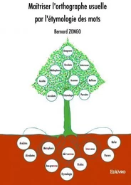 Maîtriser l'orthographe usuelle par l'étymologie des mots