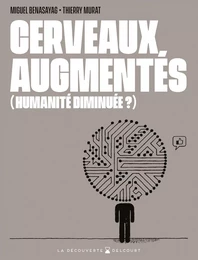 Cerveaux augmentés (humanité diminuée ?)