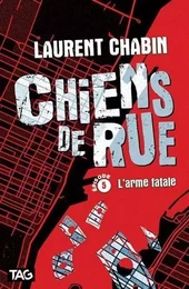 CHIENS DE RUE V 05 L'ARME FATALE