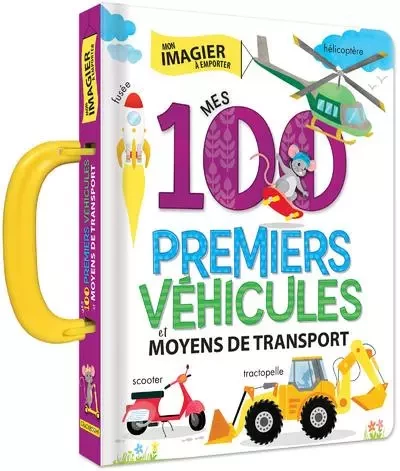 Mes 100 premiers véhicules et moyens de transport - Anne Paradis - Groupe ADP