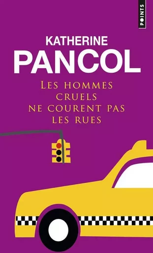 Points Les Hommes cruels ne courent pas les rues - Katherine Pancol - POINTS EDITIONS