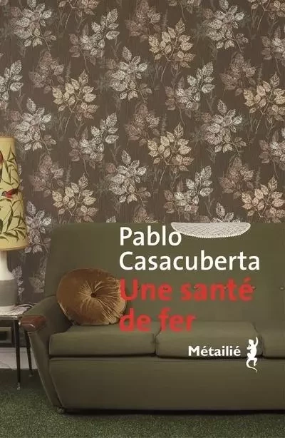 Bibliothèque hispano-américaine Une santé de fer - Pablo Casacuberta - METAILIE EDITIONS