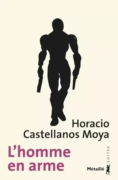 Suites L'Homme en arme - Horacio Castellanos Moya - METAILIE EDITIONS