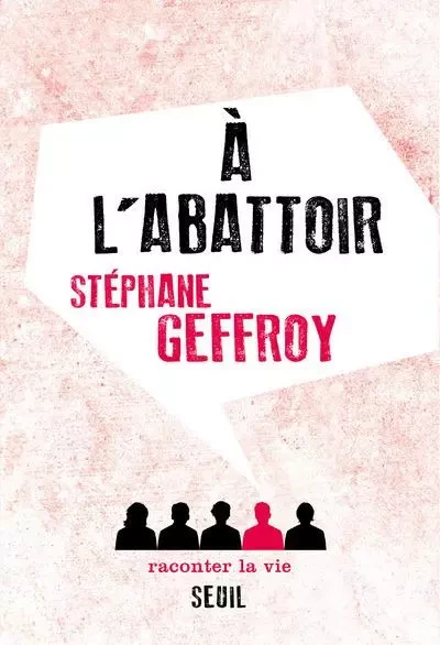 Non Fiction A l'abattoir - Stéphane Geffroy - RACONTER LA VIE EDITIONS