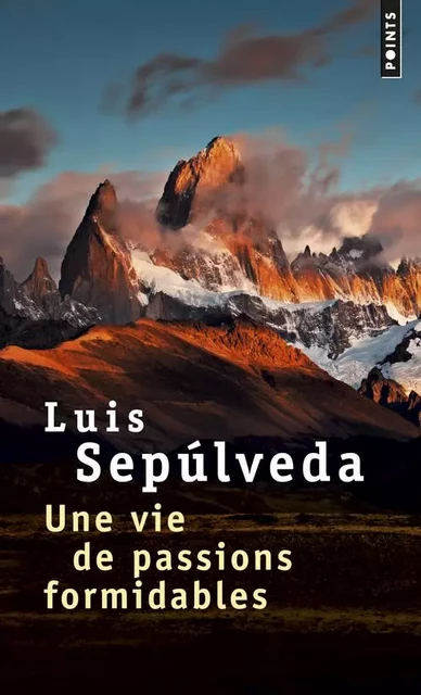 Points Une vie de passions formidables - Luis Sepúlveda - POINTS EDITIONS