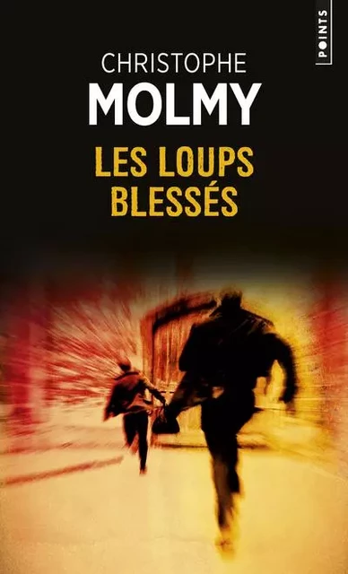 Points Policiers Les Loups blessés - Christophe Molmy - POINTS EDITIONS