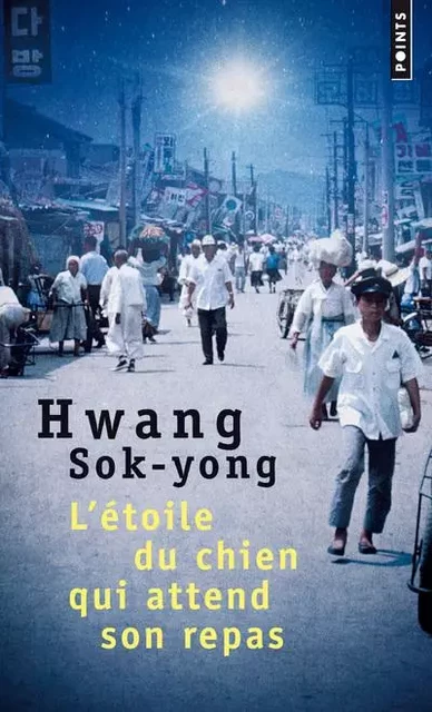 Points L'Étoile du chien qui attend son repas - Hwang Sok-Yong - POINTS EDITIONS