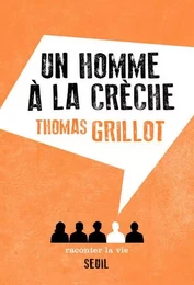 Non Fiction Un homme à la crèche