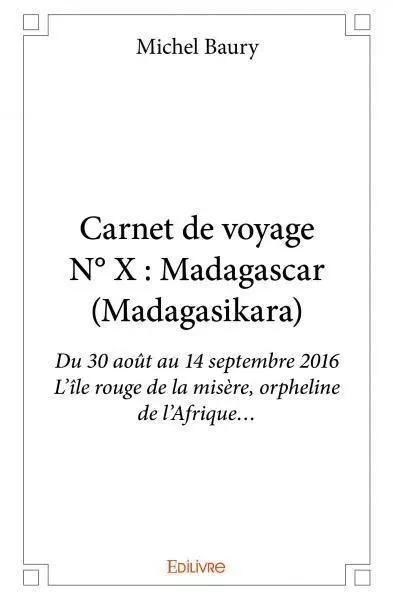 Carnet de voyage n° x : madagascar (madagasikara) - Michel Baury - EDILIVRE