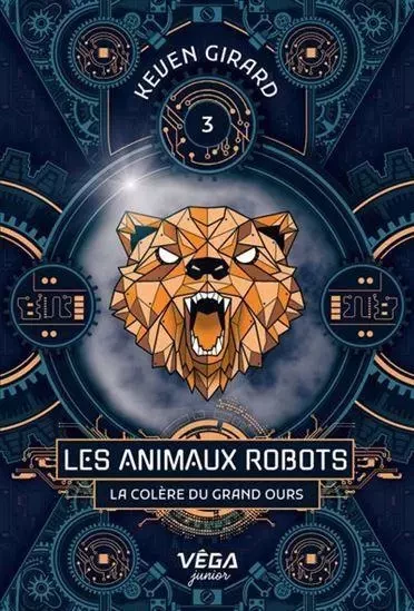 LES ANIMAUX ROBOTS. LA COLERE DU GRAND OURS -  GIRARD KEVEN - HERITAGE QUEBEC