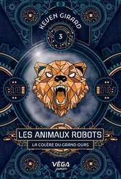 LES ANIMAUX ROBOTS. LA COLERE DU GRAND OURS