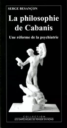 Divers Sciences Humaines La Philosophie de Cabanis. Une réforme de la psychiatrie