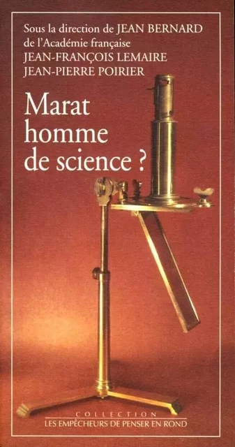 Divers Sciences Humaines Marat, homme de science ? - Jean Bernard, Jean-François Lemaire, Jean-Pierre Poirier - EMPECHEURS DE PENSER EN ROND