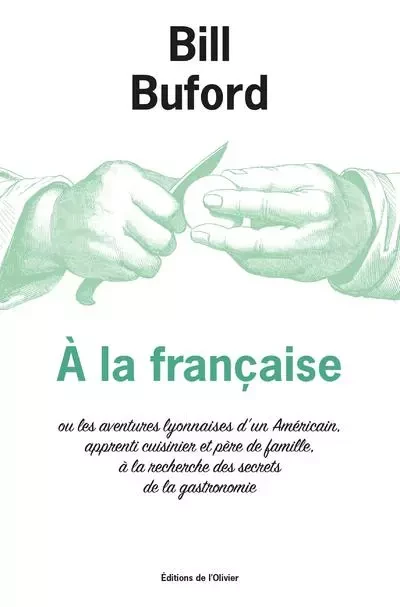 Littérature étrangère (L'Olivier) À la française - Bill Buford - OLIVIER EDITIONS