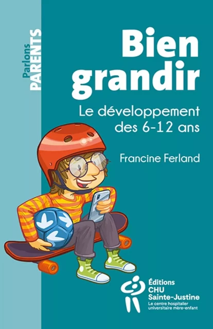 BIEN GRANDIR -  FERLAND FRANCINE - STE JUSTINE