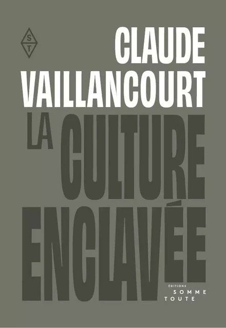 Culture enclavée (La) - Claude VAILLANCOURT - SOMME TOUTE